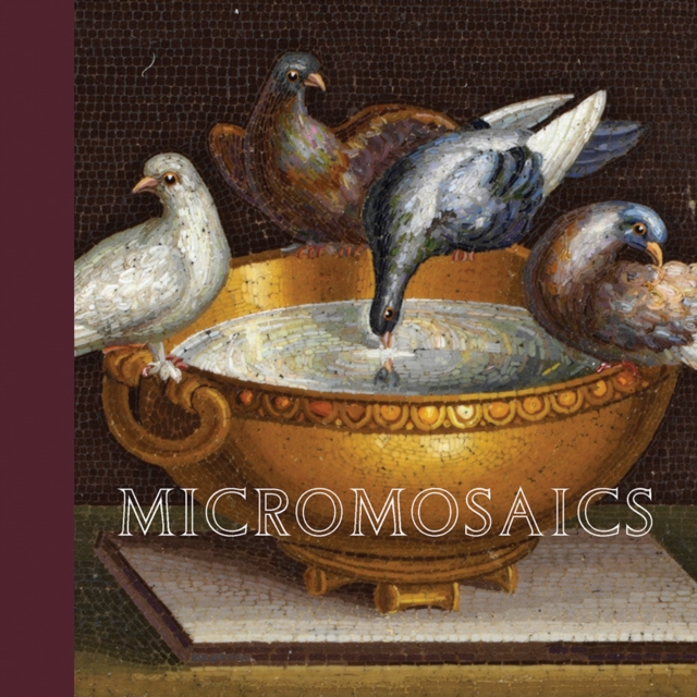 Micromosaics : Highlights from the Rosalinde and Arthur Gilbert Collection, Hardback Book