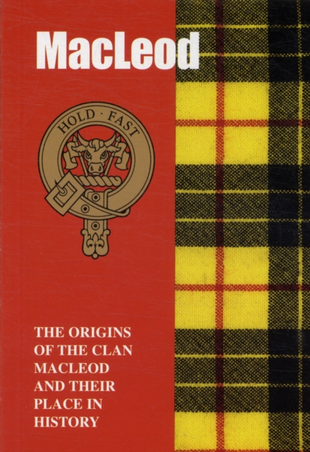 The MacLeod : The Origins of the Clan MacLeod and Their Place in History, Paperback / softback Book