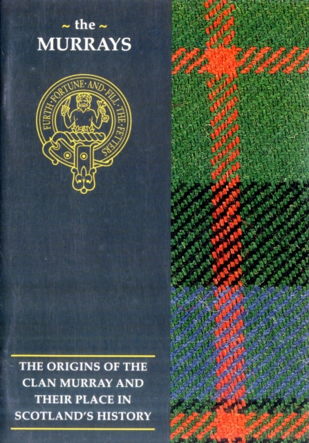 The Murray : The Origins of the Clan Murray and Their Place in History, Paperback / softback Book