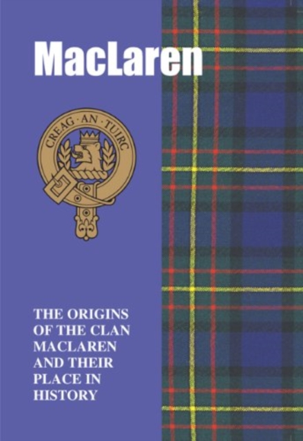 MacLaren : The Origins of the Clan MacLaren and Their Place in History, Paperback / softback Book