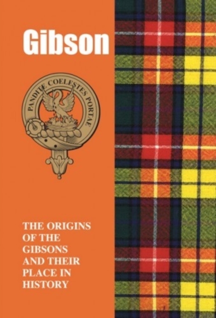 Gibson : The Origins of the Gibsons and Their Place in History, Paperback / softback Book
