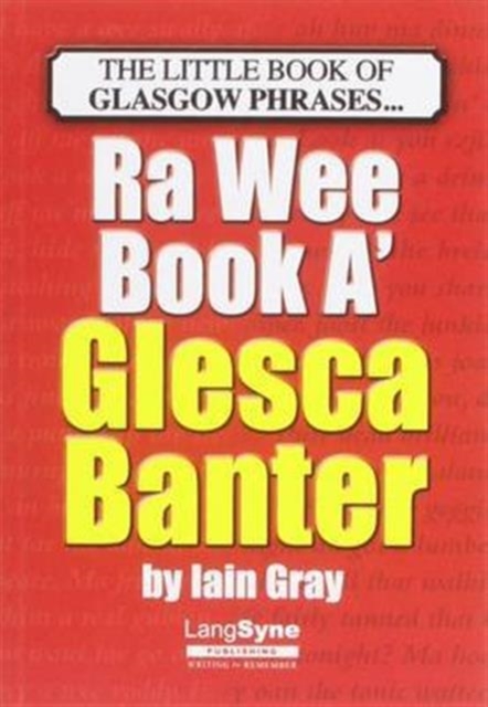 The Wee Book a Glesca Banter : An A-Z of Glasgow Phrases, Paperback / softback Book