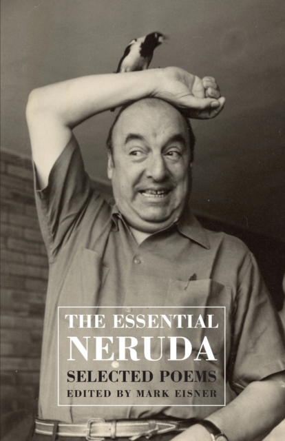Th Essential Neruda : Selected Poems, Paperback / softback Book