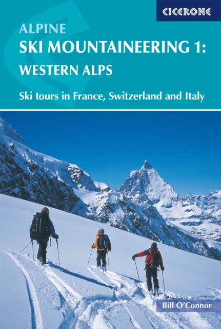 Alpine Ski Mountaineering Vol 1 - Western Alps : Ski tours in France, Switzerland and Italy, Paperback / softback Book