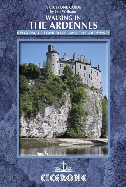 Walking in the Ardennes : Belgium, Luxembourg and the Ardennes, Paperback / softback Book