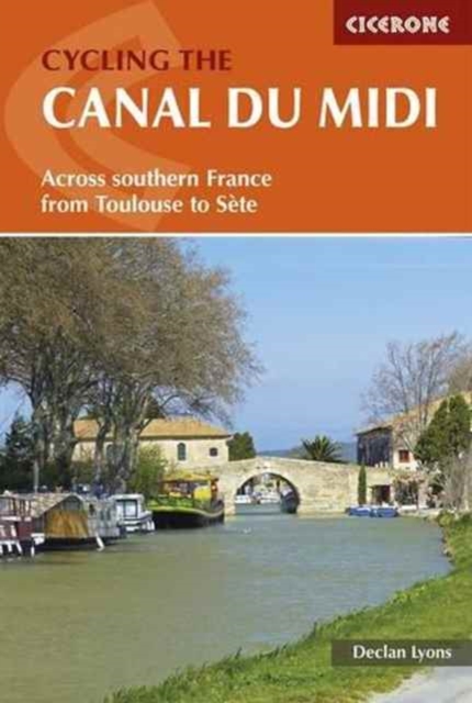 Cycling the Canal du Midi : Across Southern France from Toulouse to Sete, Paperback / softback Book