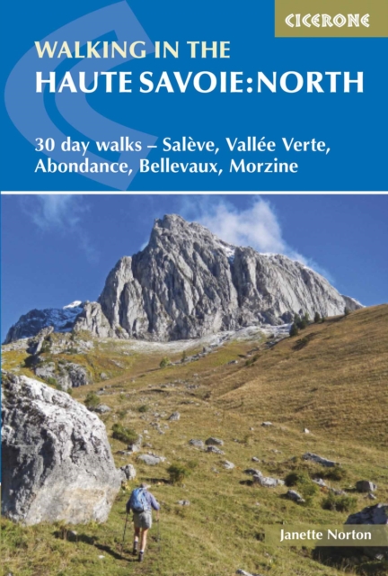 Walking in the Haute Savoie: North : 30 day walks - SalA¨ve, VallA©e Verte, Abondance, Bellevaux, Morzine, Paperback / softback Book