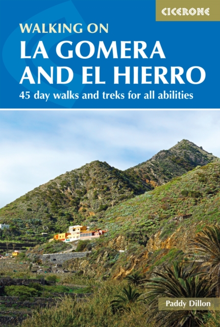 Walking on La Gomera and El Hierro : 45 day walks and treks for all abilities, Paperback / softback Book