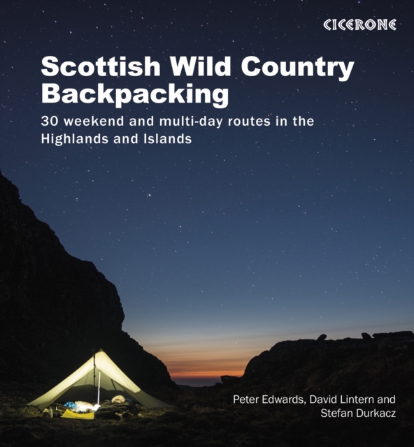 Scottish Wild Country Backpacking : 30 weekend and multi-day routes in the Highlands and Islands, Paperback / softback Book
