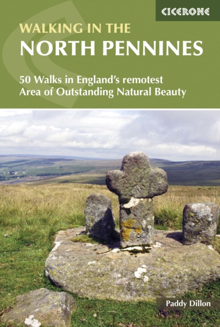 Walking in the North Pennines : 50 Walks in England's remotest Area of Outstanding Natural Beauty, Paperback / softback Book
