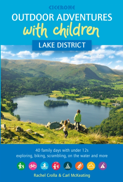 Outdoor Adventures with Children - Lake District : 40 family days with under 12s exploring, biking, scrambling, on the water and more, Paperback / softback Book