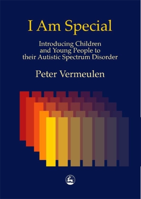 I am Special : Introducing Children and Young People to Their Autistic Spectrum Disorder, Paperback / softback Book
