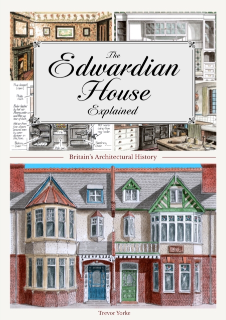 The Edwardian House Explained : A Brief History of British Architecture from 1900-1914, Paperback / softback Book