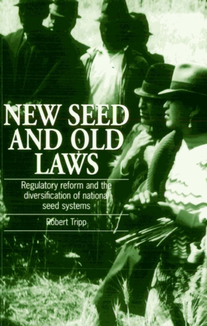 New Seed and Old Laws : Regulatory reform and the diversification of national seed systems, Paperback / softback Book
