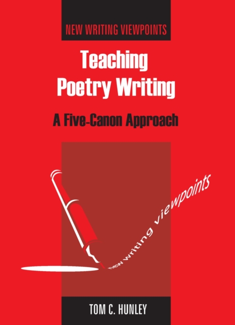 Teaching Poetry Writing : A Five-Canon Approach, PDF eBook