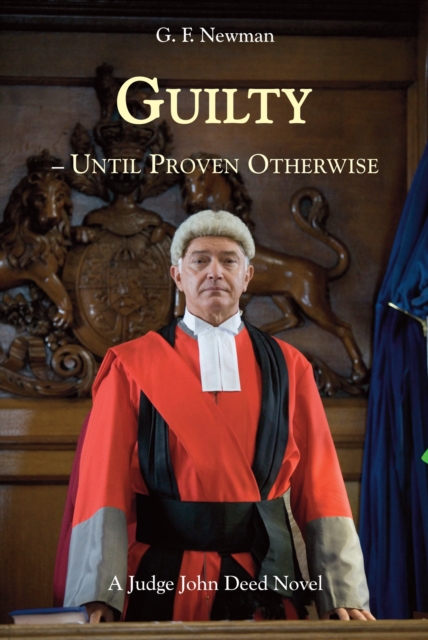 Guilty - Until Proven Otherwise : A Judge John Deed Novel, Hardback Book