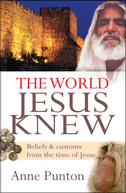 The World Jesus Knew : Beliefs and customs from the time of Jesus, Paperback / softback Book
