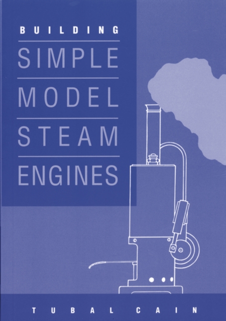 Building Simple Model Steam Engines, Paperback / softback Book