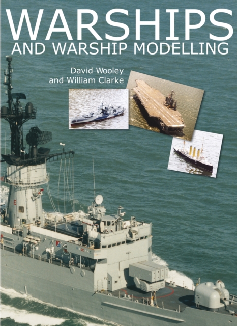 Warships and Warship Modelling, Hardback Book