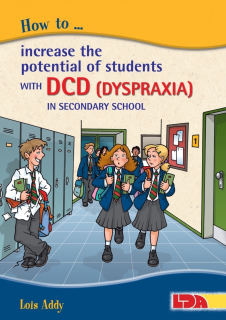 How to Increase the Potential of Students with DCD (Dyspraxia) in Secondary School, Paperback / softback Book