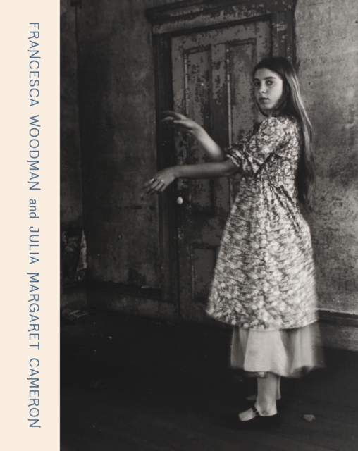 Francesca Woodman and Julia Margaret Cameron : Portraits to Dream In, Hardback Book