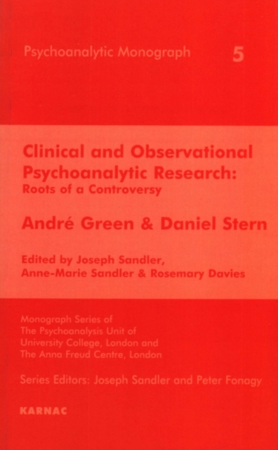 Clinical and Observational Psychoanalytic Research : Roots of a Controversy - Andre Green & Daniel Stern, Paperback / softback Book