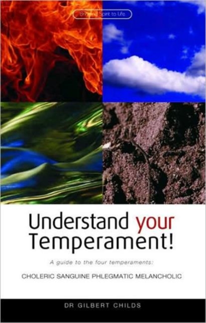 Understand Your Temperament! : A Guide to the Four Temperaments - Choleric, Sanguine, Phlegmatic, Melancholic, Paperback / softback Book