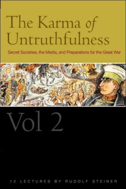 The Karma of Untruthfulness : Secret Socieities, the Media, and Preparations for the Great War v. 2, Paperback / softback Book