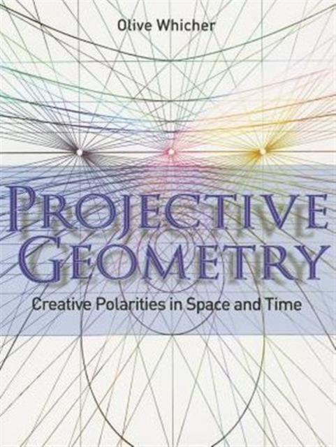 Projective Geometry : Creative Polarities in Space and Time, Paperback / softback Book