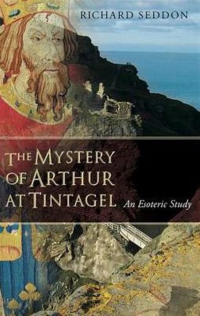 The Mystery of Arthur at Tintagel : An Esoteric Study, Paperback / softback Book