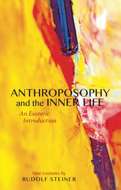 Anthroposophy and the Inner Life : An Esoteric Introduction, Paperback / softback Book