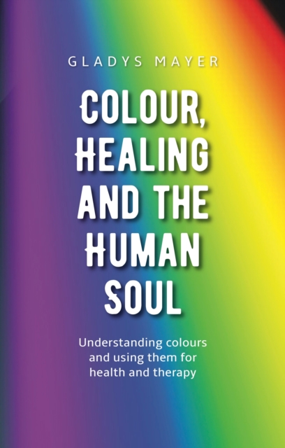 Colour, Healing and the Human Soul, EPUB eBook