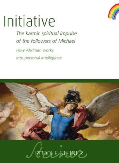 Initiative : The karmic spiritual impulse of the followers of Michael. How Ahriman works into personal intelligence, Paperback / softback Book