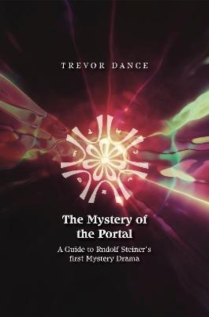 The Mystery of the Portal : A Guide to Rudolf Steiner's first Mystery Drama, Paperback / softback Book