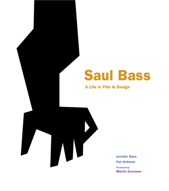 Saul Bass : A Life in Film & Design, Hardback Book