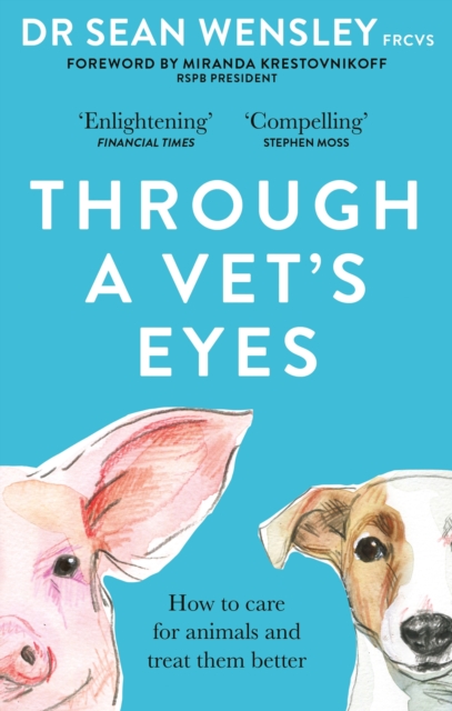 Through A Vet’s Eyes : How to care for animals and treat them better, Paperback / softback Book