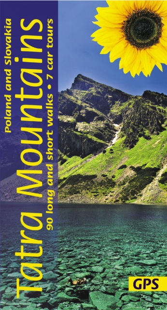 Tatra Mountains of Poland and Slovakia Sunflower Walking Guide : 90 long and short walks with detailed maps and GPS; 7 car tours with pull-out map, Paperback / softback Book