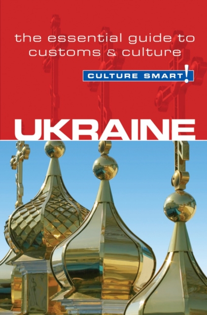 Ukraine - Culture Smart! : The Essential Guide to Customs & Culture, Paperback / softback Book
