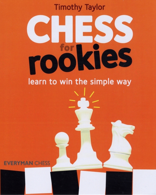 Chess for Rookies : Learn to Play, Win and Enjoy, Paperback / softback Book