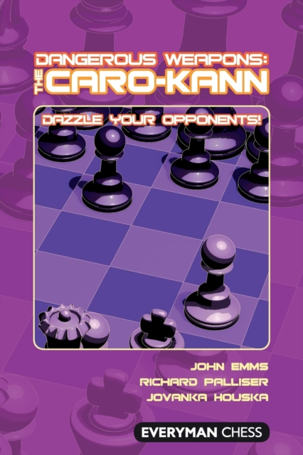 Dangerous Weapons: The Caro-Kann : Dazzle Your Opponents!, Paperback / softback Book
