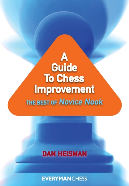 A Guide to Chess Improvement : The Best of Novice Nook, Paperback / softback Book