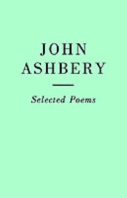 Selected Poems: John Ashbery, Paperback / softback Book