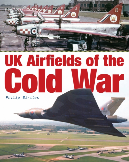 UK Airfields of the Cold War, Hardback Book