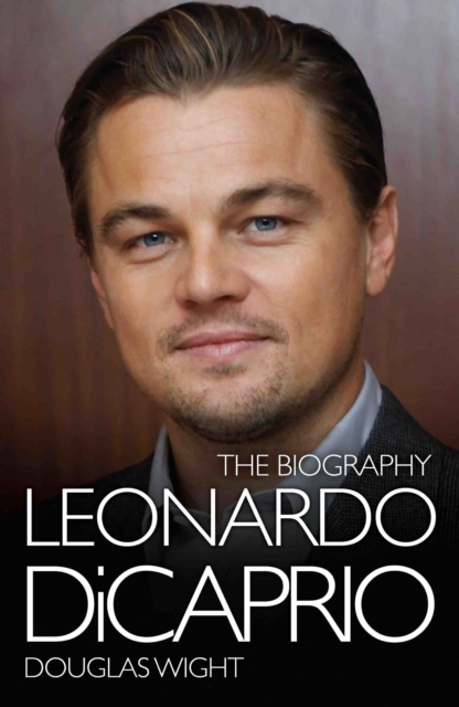 Leonardo DiCaprio - The Biography, EPUB eBook