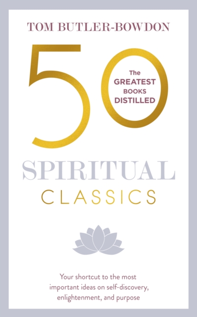 50 Spiritual Classics : Timeless Wisdom From 50 Great Books of Inner Discovery, Enlightenment and Purpose, EPUB eBook
