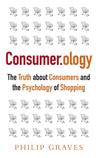 Consumerology : The Truth about Consumers and the Psychology of Shopping, EPUB eBook
