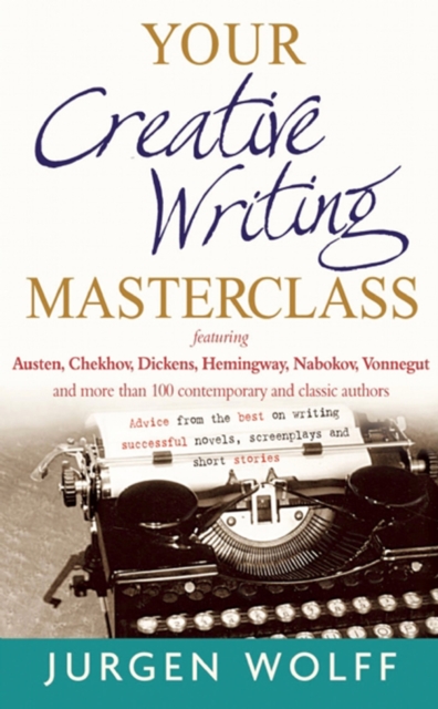 Your Creative Writing Masterclass : featuring Austen, Chekhov, Dickens, Hemingway, Nabokov, Vonnegut, and more than 100 Contemporary and Classic Authors, EPUB eBook