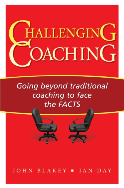 Challenging Coaching : Going Beyond Traditional Coaching to Face the FACTS, EPUB eBook