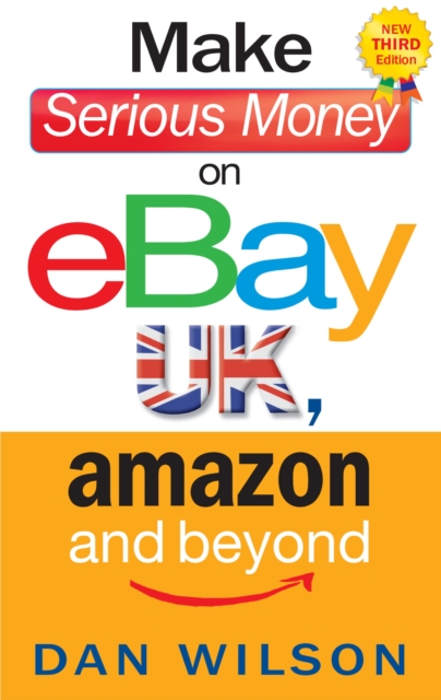 Make Serious Money on eBay UK, Amazon and Beyond, EPUB eBook