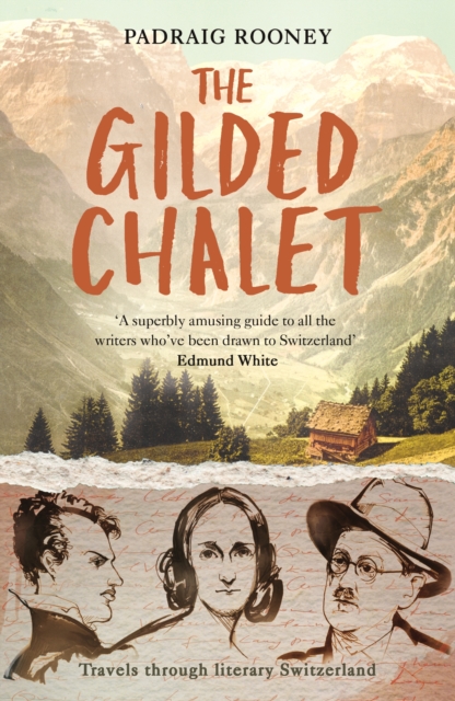 The Gilded Chalet : Off-Piste in Literary Switzerland, EPUB eBook